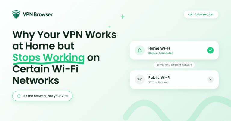 Why Your VPN Works at Home but Stops Working on Public Wi-Fi?